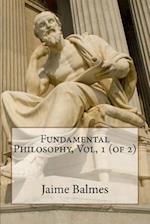 Fundamental Philosophy, Vol, 1 (of 2)