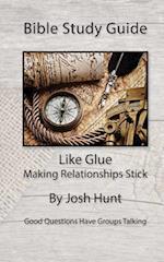 Bible Study Guide -- Like Glue; Making Relationships Stick