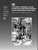 The Utility of Strategic Surveys for Rare and Little- Known Species Under the Northwest Forest Plan