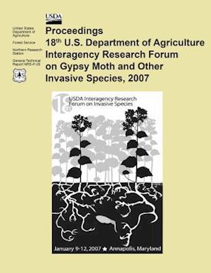 Proceedings 18th U.S. Department of Agriculture Interagency Research Forum on Gypsy Moth and Other Invasive Species, 2007