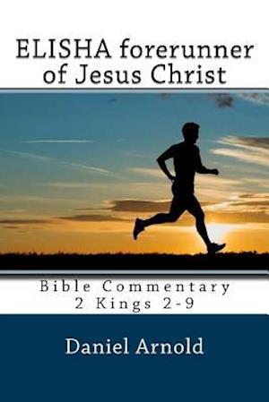 Elisha Forerunner of Jesus-Christ