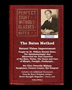 The Bates Method - Perfect Sight Without Glasses - Natural Vision Improvement Taught by Ophthalmologist William Horatio Bates: See Clear Naturally Wit