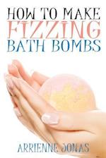 How to Make Fizzing Bath Bombs