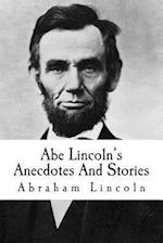 Abe Lincoln's Anecdotes and Stories
