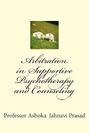 Arbitration in Supportive Psychotherapy and Counseling