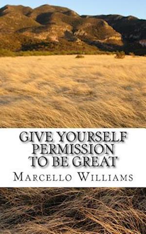 Give Yourself Permission to Be Great