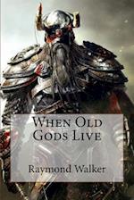 When Old Gods Live