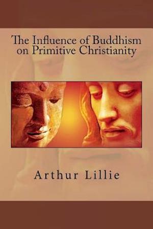 The Influence of Buddhism on Primitive Christianity
