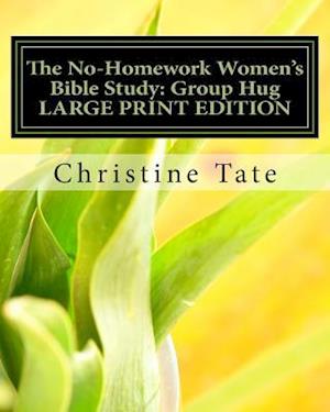 The No-Homework Women's Bible Study: Group Hug LARGE PRINT EDITION