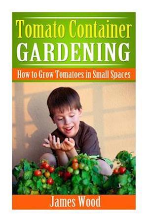 Tomato Container Gardening