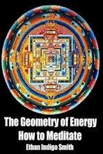 The Geometry of Energy: How to Meditate 