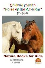 Colonial Spanish ?Horse of the Americas? for Kids