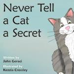 Never Tell a Cat a Secret