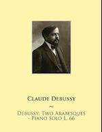 Debussy: Two Arabesques - Piano Solo L. 66 
