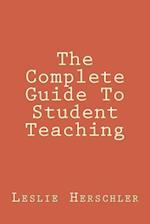 The Complete Guide to Student Teaching