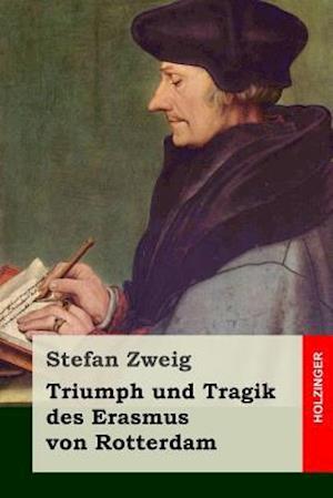 Triumph Und Tragik Des Erasmus Von Rotterdam