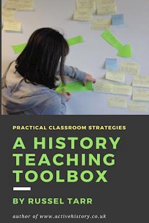 A History Teaching Toolbox: Practical classroom strategies