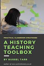 A History Teaching Toolbox: Practical classroom strategies 