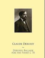 Debussy: Ballade for the Piano L. 70 