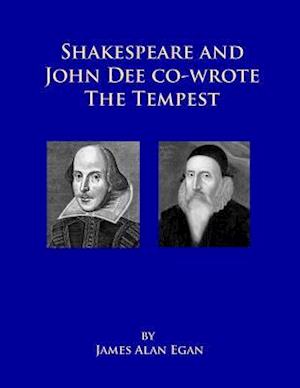 Shakespeare and John Dee Co-Wrote the Tempest