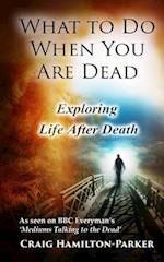 What to Do When You Are Dead