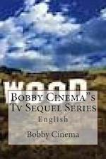 Bobby Cinema"s Tv Sequel Series