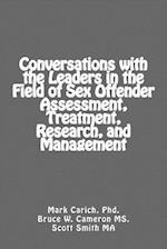 Conversations with the Leaders in the Field of Sex Offender Assessment, Treatment, Research, and Management