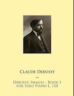 Debussy: Images - Book 1 for Solo Piano L. 110 