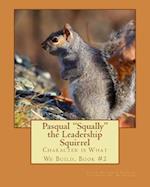 Pasqual Squally the Leadership Squirrel