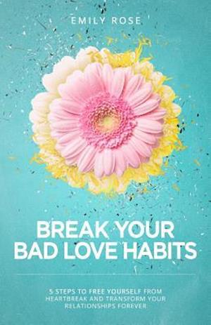 Break Your Bad Love Habits