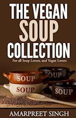 The Vegan Soup Collection - A Must for All Vegans, Vegetarians