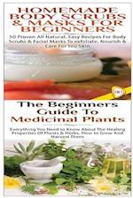 Homemade Body Scrubs & Masks for Beginners & the Beginners Guide to Medicinal Plants