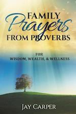Family Prayers from Proverbs: for Wisdom, Wealth, & Wellness 