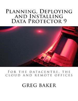 Planning, Deploying and Installing Data Protector 9