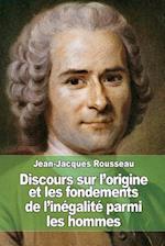 Discours Sur l'Origine Et Les Fondements de l'Inégalité Parmi Les Hommes