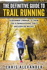 The Definitive Guide to Trail Running