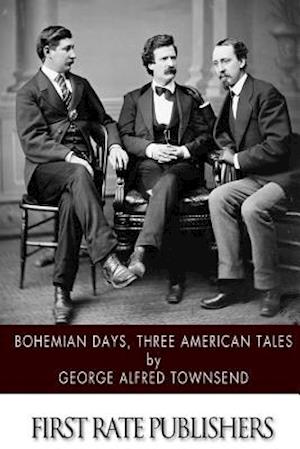 Bohemian Days, Three American Tales