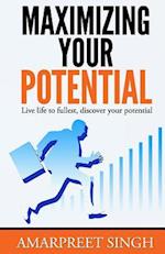 Maximizing Your Potential - Increase Your Capabilities and Potential