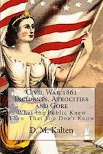 Civil War 1861 Incidents, Atrocities and Gore