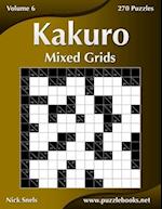 Kakuro Mixed Grids - Volume 6 - 270 Logic Puzzles