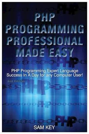 PHP Programming Professional Made Easy