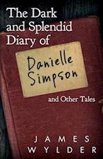 The Dark and Splendid Diary of Danielle Simpson, and Other Tales