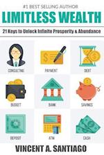Limitless Wealth: 21 Keys to Unlock Infinite Prosperity & Abundance 