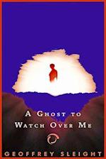 A Ghost to Watch Over Me