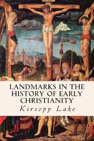 Landmarks in the History of Early Christianity