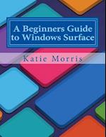 A Beginners Guide to Windows Surface