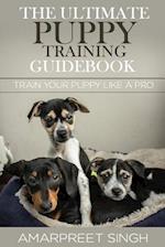 The Ultimate Puppy Training Guidebook