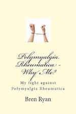 Polymyalgia Rheumatica - Why Me?