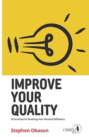 Improve Your Quality: Ten Sure Tips For Boosting Your Personal Efficiency