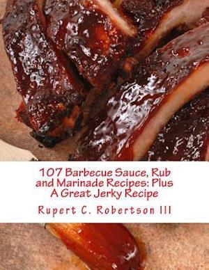107 Barbecue Sauce, Rub and Marinade Recipes